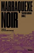 Ler Marraquexe Noir, do autor Fouad Laroui; Allal Bourqia; Abdelkader Benali