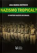 Ler Nazismo Tropical?, do autor Ana Maria Dietrich