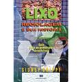 Ler Lixo, Reciclagem e sua História: Guia Para as Prefeituras Brasileiras, do autor Sidney Grippi