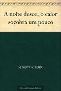 Ler A noite desce o calor soçobra um pouco, do autor Alberto Caeiro Ler A noite desce o calor soçobra um pouco, do autor Alberto Caeiro