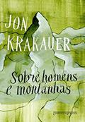 Ler Sobre homens e montanhas, do autor Jon Krakauer