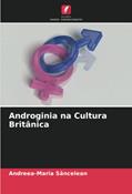 Ler Androginia na Cultura Britânica, do autor Andreea-Maria Sancelean Ler Androginia na Cultura Britânica, do autor Andreea-Maria Sancelean