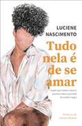 Ler Tudo nela é de se amar: A pele que habito e outros poemas sobre a jornada da mulher negra, do autor Luciene Nascimento