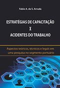 Ler ESTRATÉGIAS DE CAPACITAÇÃO X ACIDENTES DO TRABALHO, do autor Fabio A. da S. Arruda Ler ESTRATÉGIAS DE CAPACITAÇÃO X ACIDENTES DO TRABALHO, do autor Fabio A. da S. Arruda