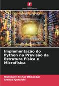 Ler Implementação do Python na Previsão da Estrutura Física e Microfísica, do autor Nishikant Kishor Dhapekar; Arshad Quraishi