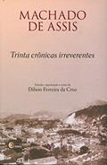 Ler Trinta crônicas irreverentes de Machado de Assis, do autor Machado de Assis