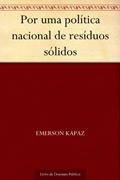 Ler Por uma política nacional de resíduos sólidos, do autor Emerson Kapaz Ler Por uma política nacional de resíduos sólidos, do autor Emerson Kapaz