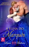 Ler A filha do Marquês: Quando o amor aparecer, não resista. (As Filhas Livro 1), do autor Dama Beltrán Ler A filha do Marquês: Quando o amor aparecer, não resista. (As Filhas Livro 1), do autor Dama Beltrán
