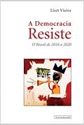 Ler A democracia resiste: O Brasil de 2018 a 2020, do autor Liszt Vieira