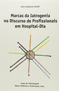 Ler Marcas da Iatrogenia no Discurso de Profissionais em Hospital-dia, do autor Luís Gustavo Vechi Ler Marcas da Iatrogenia no Discurso de Profissionais em Hospital-dia, do autor Luís Gustavo Vechi