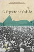 Ler O Esporte na Cidade, do autor Ricardo de Figueiredo Lucena