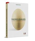 Ler Fascismo Brasileiro: e o Brasil Gerou o seu ovo da Serpente, do autor Rudá Ricci