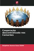Ler Cooperação descentralizada nos Camarões, do autor Delphine Aurore Essa Zoah