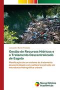 Ler Gestão de Recursos Hídricos e o Tratamento Descentralizado de Esgoto: Planificação de um sistema de tratamento descentralizado com wetland construído em microbacia hidrográfica urbana, do autor Lessandro Morini Trindade Ler Gestão de Recursos Hídricos e o Tratamento Descentralizado de Esgoto: Planificação de um sistema de tratamento descentralizado com wetland construído em microbacia hidrográfica urbana, do autor Lessandro Morini Trindade