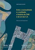Ler Entre a Racionalidade e a Realidade: A História da CVM e da Lei das S.A., do autor André Rainho das Neves
