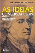 Ler As Ideias Conservadoras. Explicadas a Revolucionários e Reacionários, do autor João Pereira Coutinho Ler As Ideias Conservadoras. Explicadas a Revolucionários e Reacionários, do autor João Pereira Coutinho