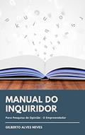 Ler Manual do Inquiridor em Pesquisa de Opinião: O Empreendedor (Estatística Aplicada Livro 1), do autor Gilberto Alves Neves Ler Manual do Inquiridor em Pesquisa de Opinião: O Empreendedor (Estatística Aplicada Livro 1), do autor Gilberto Alves Neves