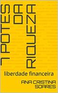 Ler 7 potes da Riqueza: liberdade financeira, do autor ana cristina soares Ler 7 potes da Riqueza: liberdade financeira, do autor ana cristina soares