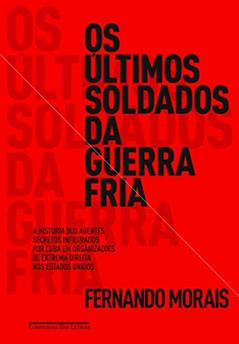 Os últimos soldados da guerra fria, do autor Fernando Morais