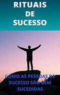 Ler Rituais de Sucesso: Com as pessoas de sucesso são bem sucedidas?, do autor Paulo Roberto Ler Rituais de Sucesso: Com as pessoas de sucesso são bem sucedidas?, do autor Paulo Roberto