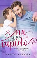Ler Na Mira De Um Cupido : Pais Alencastro Livro 1, do autor Marta Vianna