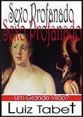 Ler Sexo Profanado - Um Grande Vilão?, do autor Luiz Tabet Ler Sexo Profanado - Um Grande Vilão?, do autor Luiz Tabet