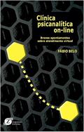 Ler Clínica Psicanalítica On-line: Breves Apontamentos Sobre Atendimento Virtual, do autor FABIO BELO