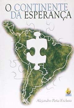O Continente da Esperança, do autor Alejandro Pena Esclusa