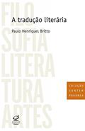 Ler A tradução literária, do autor Paulo Henriques Britto