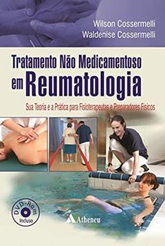 Tratamento Não Medicamentoso em Reumatologia: sua Teoria e a Prática Para Fisioterapeutas e Preparadores Físicos, do autor Wilson Cossermelli; Waldenise Cossermelli