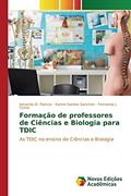 Ler Formação de professores de Ciências e Biologia para TDIC: As TDIC no ensino de Ciências e Biologia, do autor Ramos Amanda O.; Sanches Karine Santos; Costa Fernanda J.
