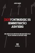 Ler [Des]continuidade da administração judiciária: uma análise das iniciativas implementadas pelo CNJ no sistema de execução penal, do autor João Murta.