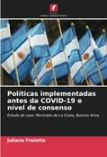 Ler Políticas implementadas antes da COVID-19 e nível de consenso: Estudo de caso: Município de La Costa, Buenos Aires, do autor Juliana Fraietta