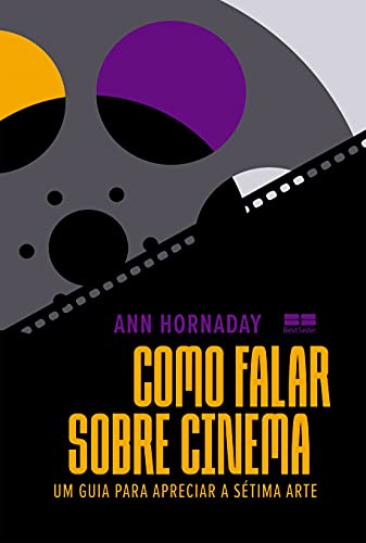 Ler Como falar sobre cinema: Um guia para apreciar a sétima arte, do autor Ann Hornaday Ler Como falar sobre cinema: Um guia para apreciar a sétima arte, do autor Ann Hornaday