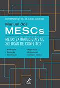 Ler Manual dos MESCs: Meios Extrajudiciais de Solução de Conflitos, do autor Luiz Fernando do Vale de Almeida Guilherme
