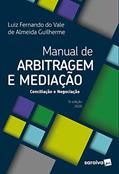 Ler Manual de Arbitragem e Mediação: Conciliação e Negociação, do autor Luiz Fernando do Vale de Almeida Guilherme Ler Manual de Arbitragem e Mediação: Conciliação e Negociação, do autor Luiz Fernando do Vale de Almeida Guilherme
