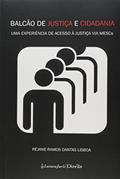 Ler Balcão de Justiça e Cidadania. Uma Experiência de Acesso à Justiça Via MESCs, do autor Rejane Ramos Dantas Lisboa