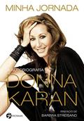 Ler Minha Jornada: a Autobiografia de Donna Karan, do autor Donna Karan Ler Minha Jornada: a Autobiografia de Donna Karan, do autor Donna Karan
