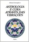 Ler Astrologia e Cura Através das Vibrações, do autor Donna Cunningham