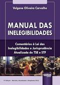 Ler Manual das Inelegibilidades - Comentários à Lei das Inelegibilidades e Jurisprudência Atualizada do TSE e STF, do autor Volgane Oliveira Carvalho Ler Manual das Inelegibilidades - Comentários à Lei das Inelegibilidades e Jurisprudência Atualizada do TSE e STF, do autor Volgane Oliveira Carvalho