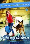 Ler Os Mistérios de Um Cão e de Uma Garota. O Melhor Amigo do Homen - Volume 2, do autor Jane B Mason Ler Os Mistérios de Um Cão e de Uma Garota. O Melhor Amigo do Homen - Volume 2, do autor Jane B Mason