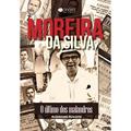 Ler Moreira da Silva: o último dos Malandros, do autor Alexandre Augusto