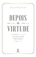 Ler Depois Da Virtude: Um Estudo Sobre Teoria Moral, do autor Alasdair Macintyre