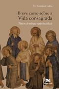 Ler Breve curso sobre a vida consagrada - Tópicos de teologia e espiritualidade, do autor Pier Giordano Cabra