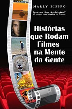 Histórias Que Rodam Filmes Na Mente Da Gente, do autor Marly Bisppo