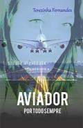 Ler AVIADOR: Por Todo Sempre (Amores Intensos Livro 2), do autor Terezinha Fernandes Ler AVIADOR: Por Todo Sempre (Amores Intensos Livro 2), do autor Terezinha Fernandes