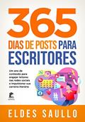 Ler 365 Dias de Posts para Escritores: Um ano de conteúdo para engajar leitores nas redes sociais e impulsionar sua carreira literária, do autor Eldes Saullo
