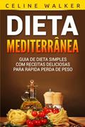 Ler Dieta Mediterrânea: Guia de Dieta Simples com Receitas Deliciosas para Rápida Perda de Peso (Portuguese Edition), do autor Celine Walker Ler Dieta Mediterrânea: Guia de Dieta Simples com Receitas Deliciosas para Rápida Perda de Peso (Portuguese Edition), do autor Celine Walker