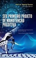 Ler Seu primeiro projeto de manutenção preditiva: "Usando Machine learning para prever falhas em máquinas", do autor Dheiver Francisco Santos