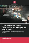Ler O impacto do capital intelectual na criação de valor total: Controlo social no sentido de uma análise mais preditiva, do autor Zineb Laoufir Ler O impacto do capital intelectual na criação de valor total: Controlo social no sentido de uma análise mais preditiva, do autor Zineb Laoufir
